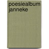 Poesiealbum Janneke door Z. de Bruin