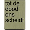 Tot de dood ons scheidt by Saskia Aukema