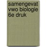 Samengevat vwo Biologie 6e druk door Onbekend