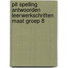 Pit Spelling antwoorden leerwerkschriften maat groep 8 by Unknown