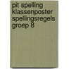 Pit Spelling klassenposter spellingsregels groep 8 door Onbekend