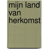 Mijn land van herkomst by C.M. van der Mast