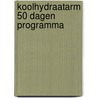 Koolhydraatarm 50 dagen programma by Niels Bosman