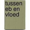 Tussen eb en vloed door Leni Saris