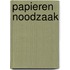 Papieren noodzaak