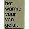 Het warme vuur van geluk door Gerda van Wageningen