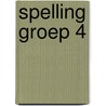 Spelling groep 4 by Unknown