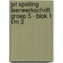 Pit Spelling leerwerkschrift groep 5 - blok 1 t/m 3