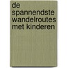 De spannendste wandelroutes met kinderen by Ellen Luijks