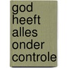 God heeft alles onder controle by Jaap Dieleman