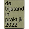 De bijstand in praktijk 2022 door Onbekend