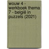 WOUW 4 - werkboek thema 7 - België in puzzels (2021) door Onbekend