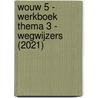 WOUW 5 - werkboek thema 3 - Wegwijzers (2021) door Onbekend