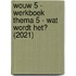 WOUW 5 - werkboek thema 5 - Wat wordt het? (2021)