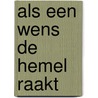 Als een wens de hemel raakt door Minouque Vissers