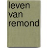 Leven van Remond door Remond Reichwein
