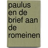 Paulus en de Brief aan de Romeinen by Dr. A. van Veldhuizen