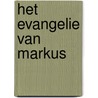 Het Evangelie van Markus by Dr. A. van Veldhuizen