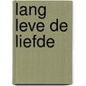 Lang leve de liefde by Alistair Begg