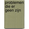 Problemen die er geen zijn door Herman Brusselmans