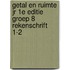 Getal en Ruimte jr 1e editie groep 8 rekenschrift 1-2