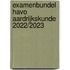 Examenbundel havo Aardrijkskunde 2022/2023
