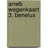 ANWB Wegenkaart 3. Benelux door Onbekend
