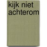Kijk niet achterom by Joshilyn Jackson