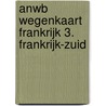 ANWB Wegenkaart Frankrijk 3. Frankrijk-Zuid by Unknown