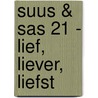 Suus & Sas 21 - Lief, liever, liefst door Gerard Leever