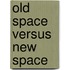 Old space versus new space