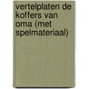 Vertelplaten De koffers van oma (Met spelmateriaal) door Nadia Babazia