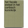 Het fiscale stelsel in het Caribisch Koninkrijk by P. Kavelaars