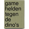 Game Helden tegen de Dino's by Marcel van Driel