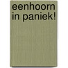Eenhoorn in paniek! door Femke Dekker