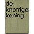 De Knorrige Koning
