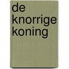 De Knorrige Koning door Job Kühlkamp