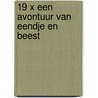 19 x een avontuur van Eendje en Beest door Harrie Geelen