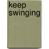 Keep Swinging