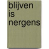 Blijven is nergens by Florian Jacobs