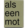 Als een mot by Lupko Ellen