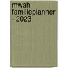 MWAH familieplanner - 2023 door Mwah