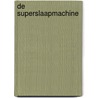 De superslaapmachine door Jelmer Jepsen