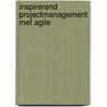 Inspirerend projectmanagement met Agile door Laurens Bonnema