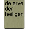 De erve der heiligen door Ds.G.F. Gezelle Meerburg