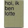 Hoi, ik ben Lotte door Desiree Alberto