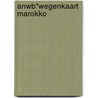 ANWB*Wegenkaart Marokko door Onbekend