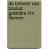 De Brieven van Paulus: Galatiërs t/m Filemon by Dr. H.M. van Nes