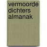 Vermoorde Dichters Almanak by Unknown