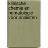 Klinische chemie en hematologie voor analisten door E. ten Boekel